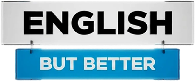 English But Better
